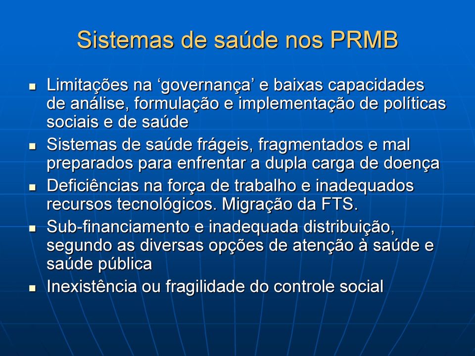 doença Deficiências na força de trabalho e inadequados recursos tecnológicos. Migração da FTS.