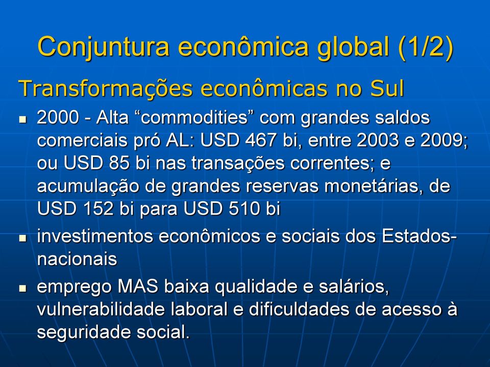 grandes reservas monetárias, de USD 152 bi para USD 510 bi investimentos econômicos e sociais dos