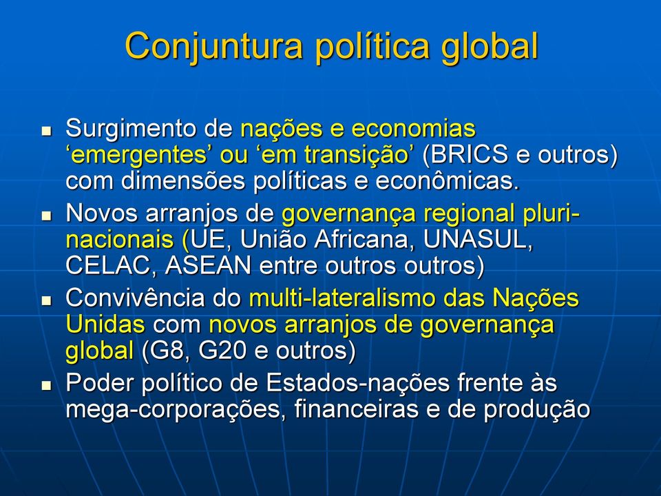 Novos arranjos de governança regional plurinacionais (UE, União Africana, UNASUL, CELAC, ASEAN entre outros