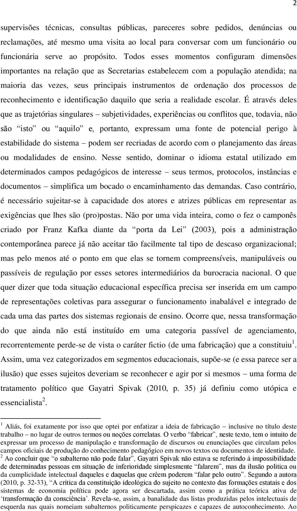 de reconhecimento e identificação daquilo que seria a realidade escolar.