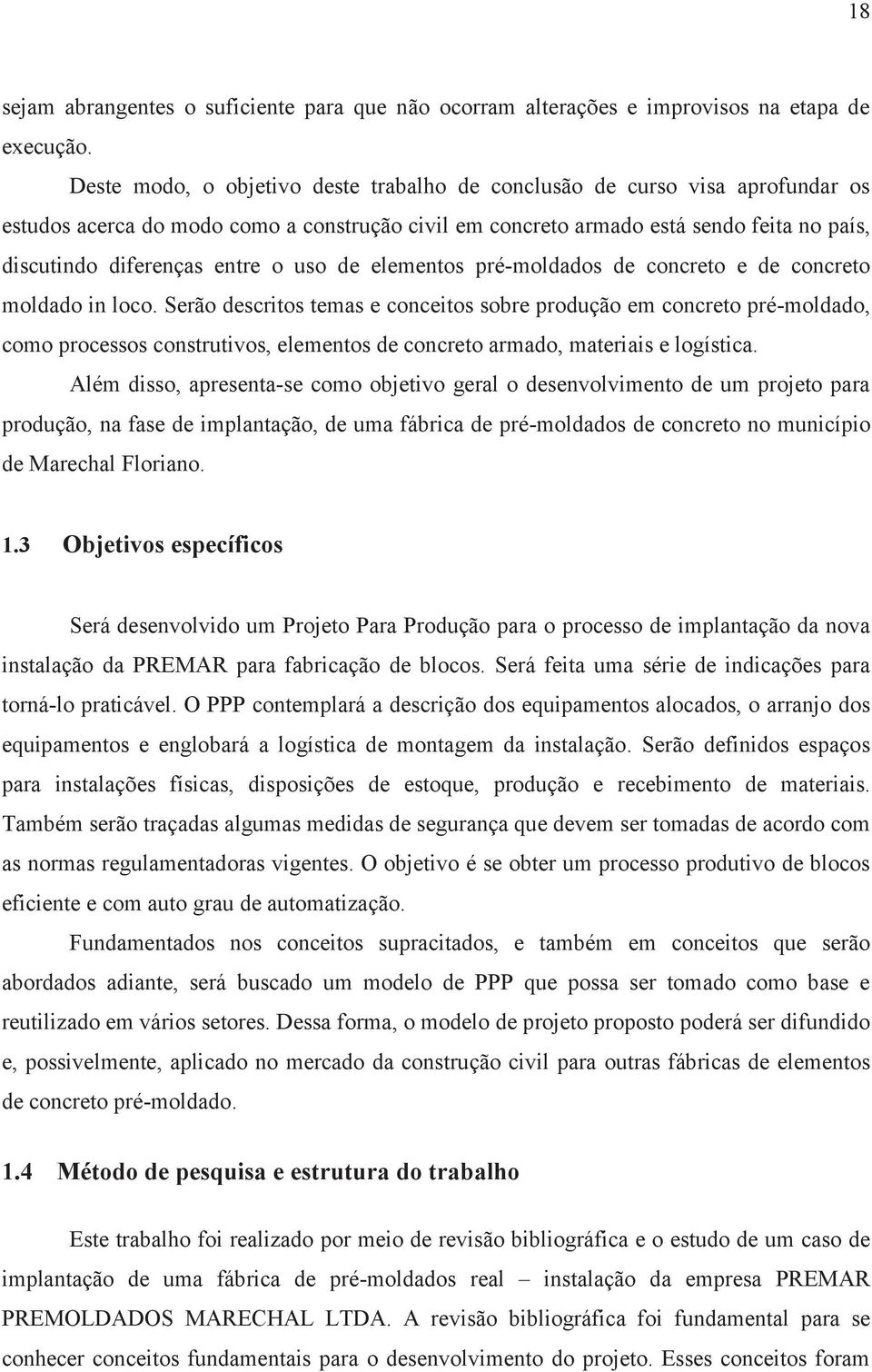 o uso de elementos pré-moldados de concreto e de concreto moldado in loco.