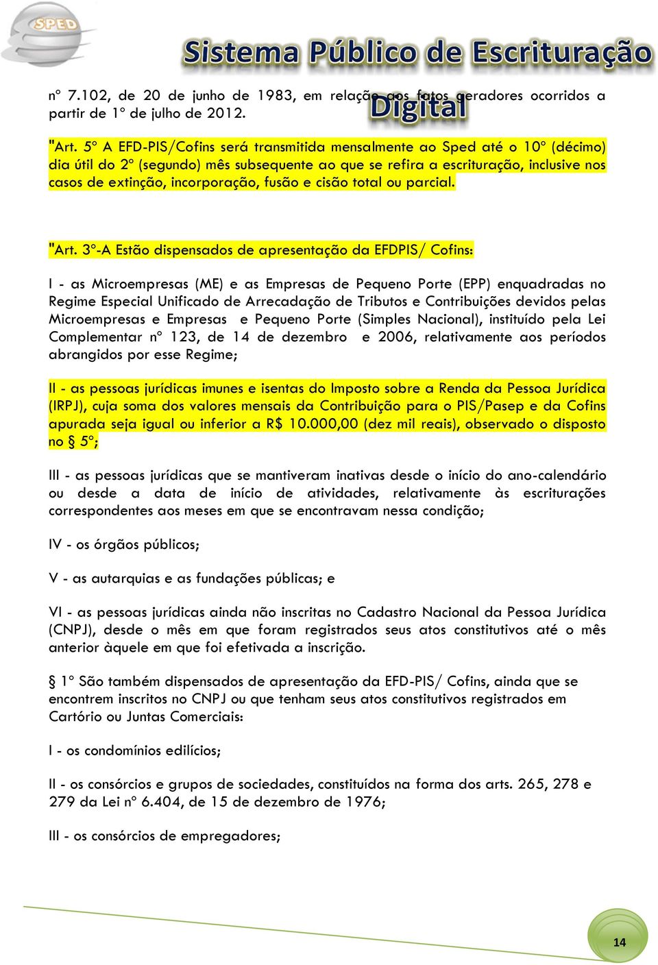 fusão e cisão total ou parcial. "Art.