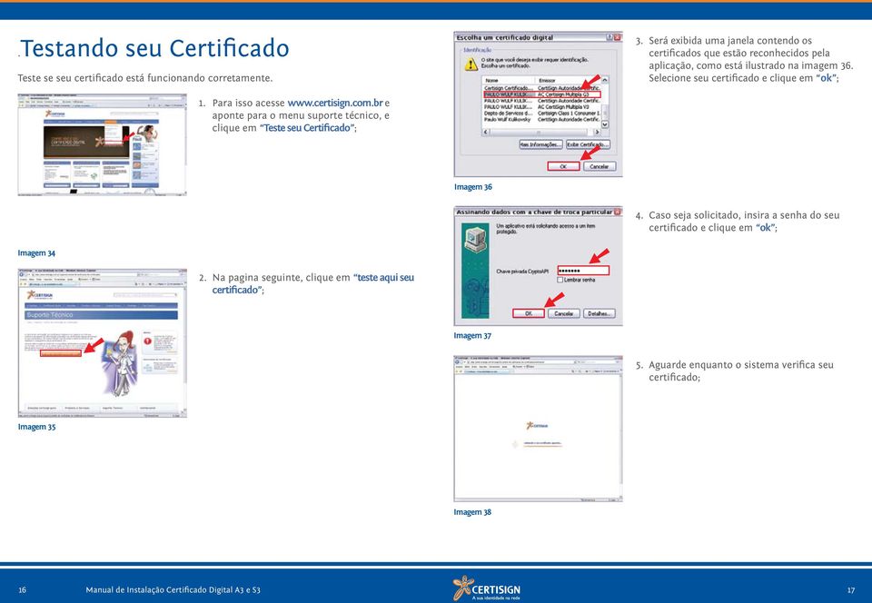 Selecione seu certificado e clique em ok ; 1. Para isso acesse www.certisign.com.