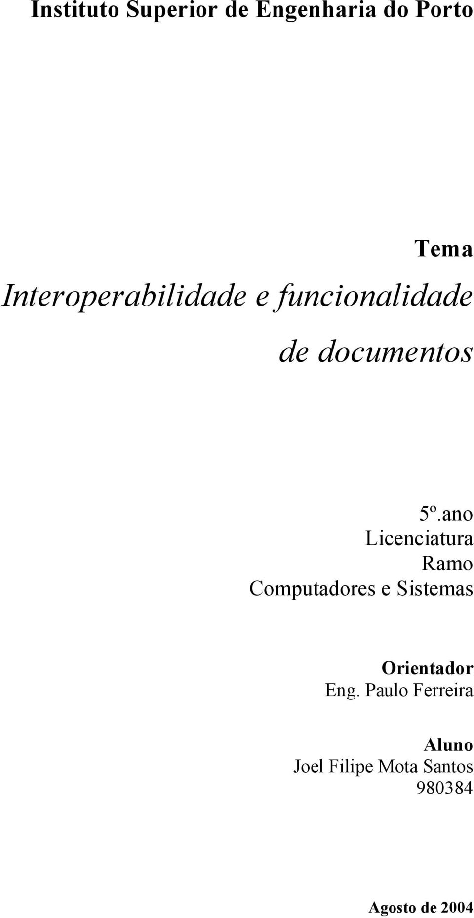 ano Licenciatura Ramo Computadores e Sistemas Orientador