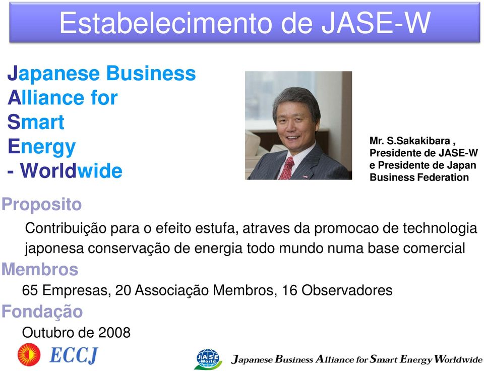 Sakakibara, Presidente de JASE-W e Presidente de Japan Business Federation Proposito Contribuição