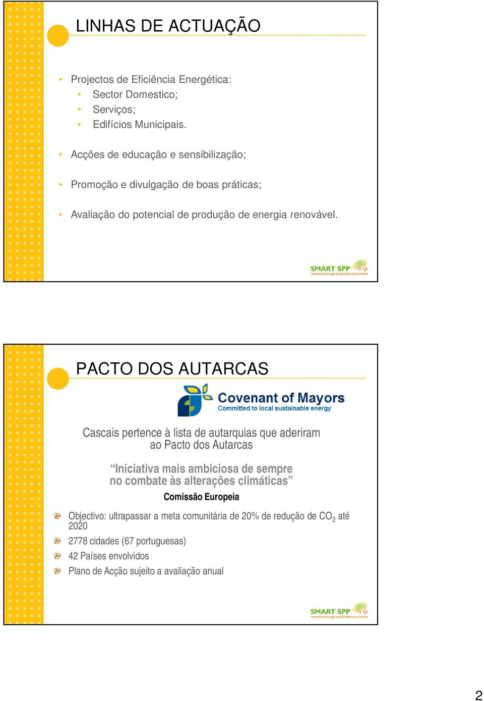 PACTO DOS AUTARCAS Cascais pertence à lista de autarquias que aderiram ao Pacto dos Autarcas Iniciativa mais ambiciosa de sempre no combate às