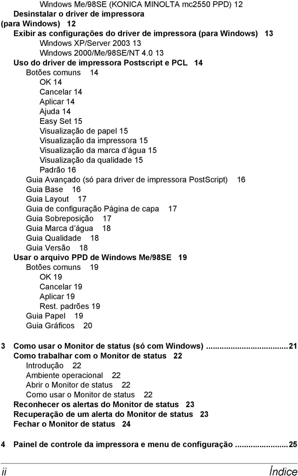 0 13 Uso do driver de impressora Postscript e PCL 14 Botões comuns 14 OK 14 Cancelar 14 Aplicar 14 Ajuda 14 Easy Set 15 Visualização de papel 15 Visualização da impressora 15 Visualização da marca d