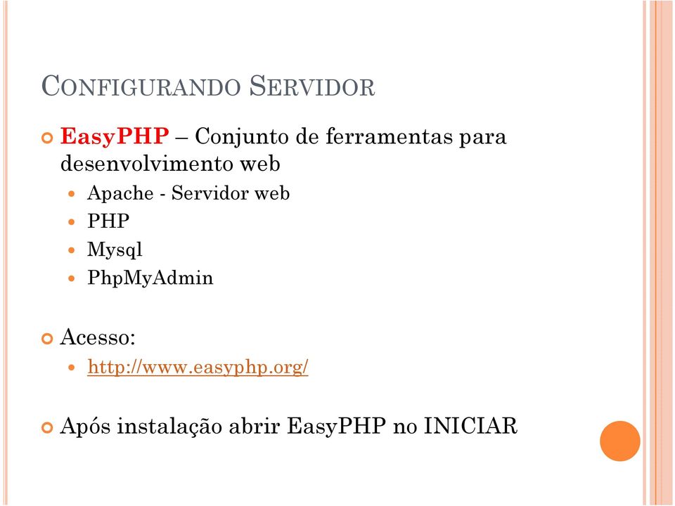 -Servidor web PHP Mysql PhpMyAdmin Acesso: