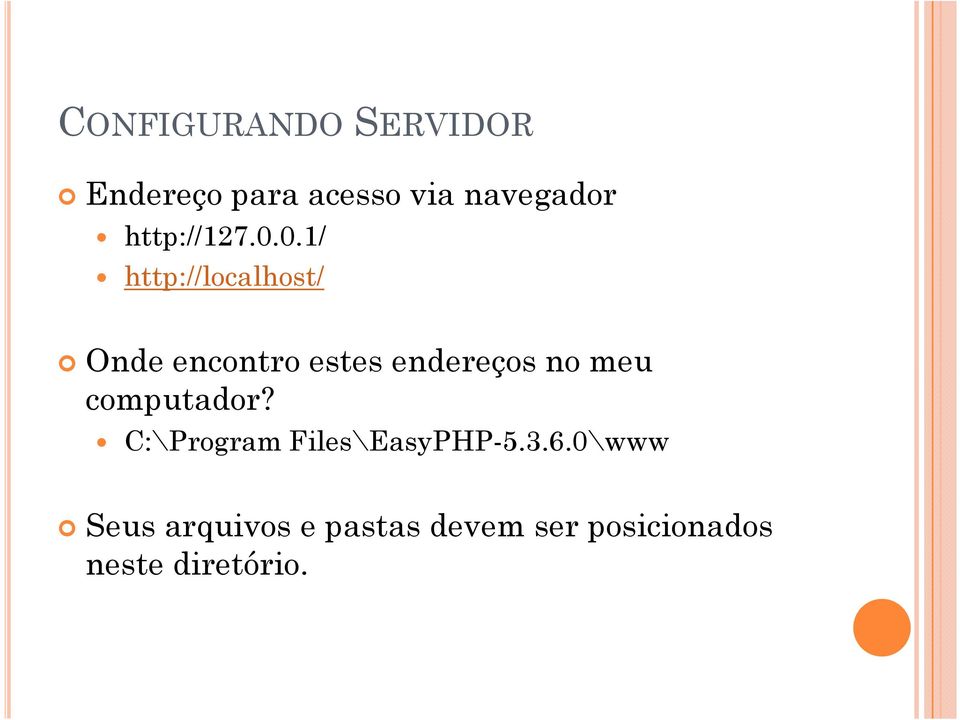 0.1/ http://localhost/ Onde encontro estes endereços no meu