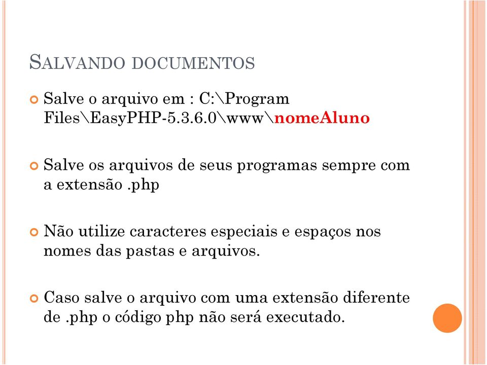 php Não utilize caracteres especiais e espaços nos nomes das pastas e