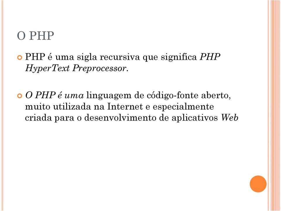 O PHP é uma linguagem de código-fonte aberto, muito