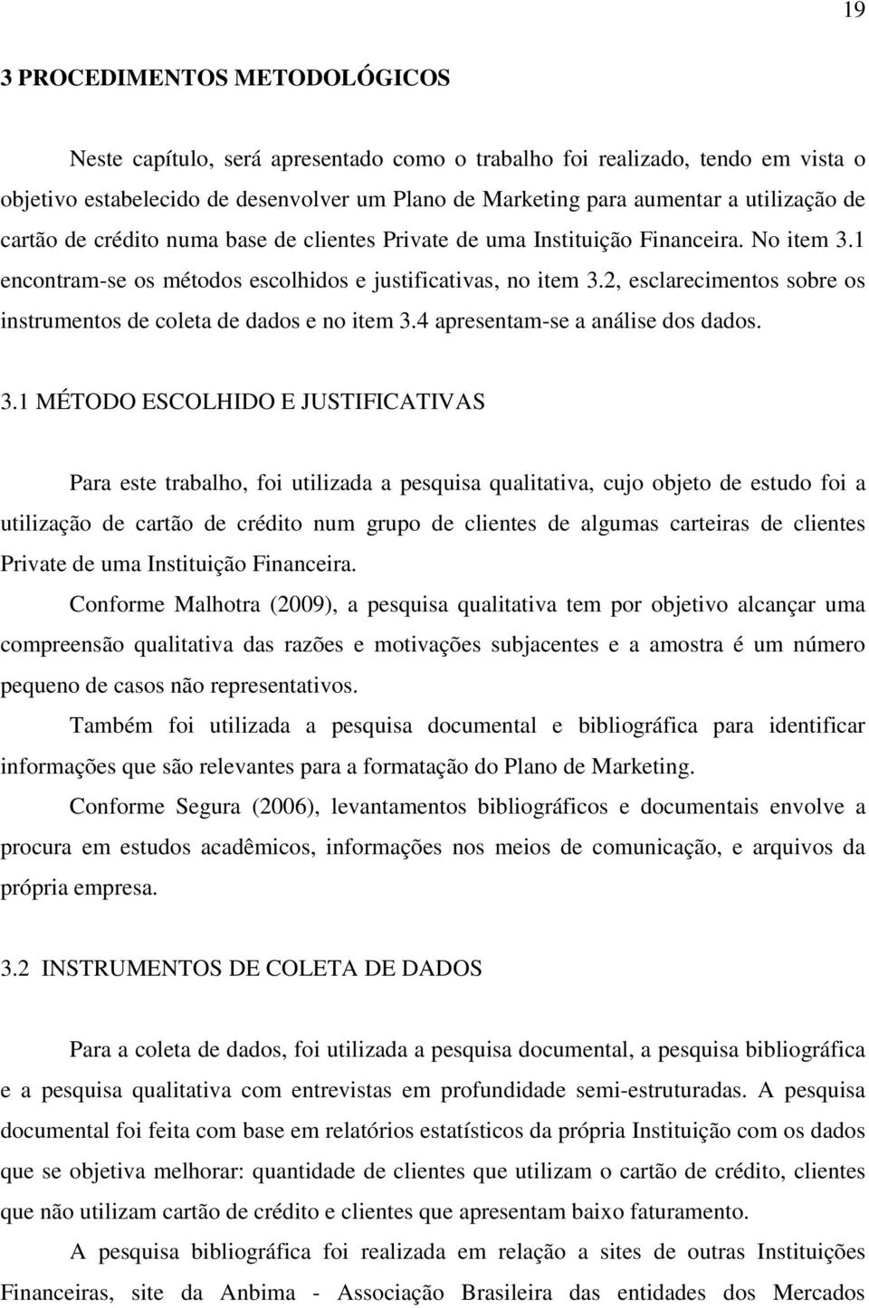 2, esclarecimentos sobre os instrumentos de coleta de dados e no item 3.