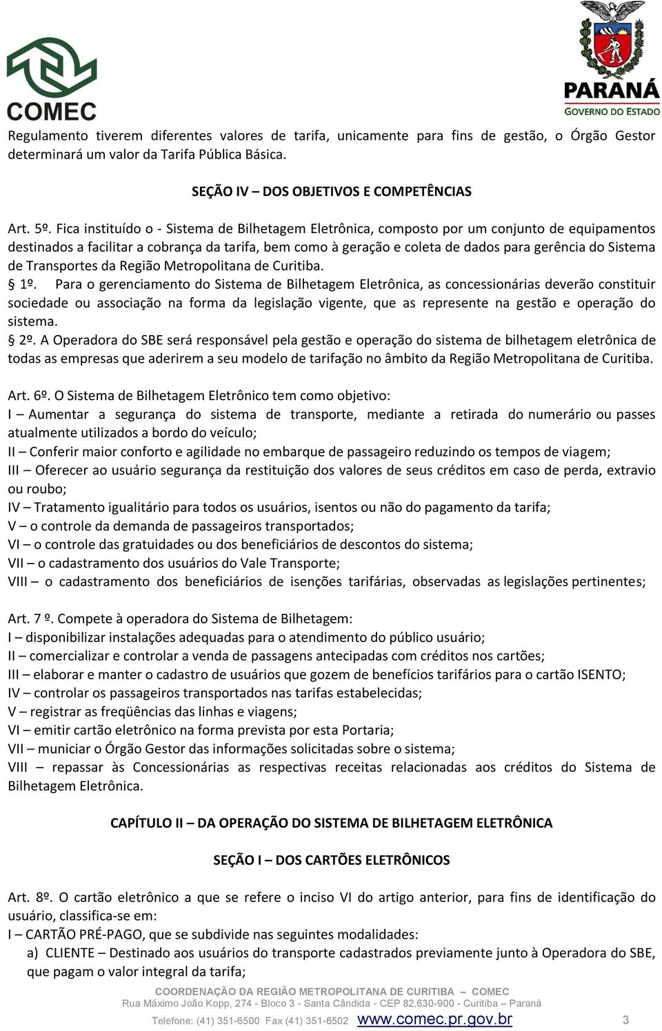 Sistema de Transportes da Região Metropolitana de Curitiba. 1º.