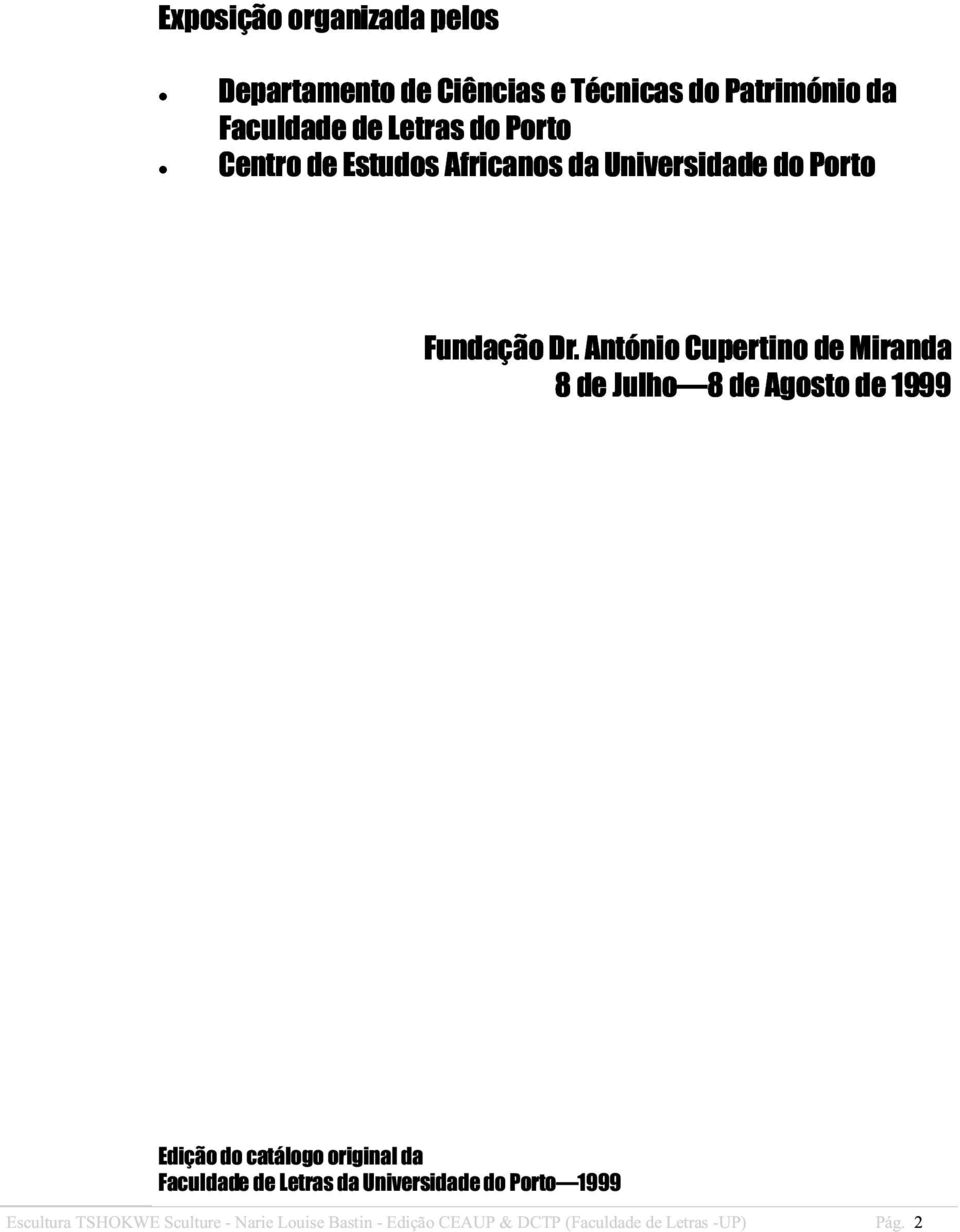 António Cupertino de Miranda 8 de Julho8 de Agosto de 1999 Edição do catálogo original da Faculdade de