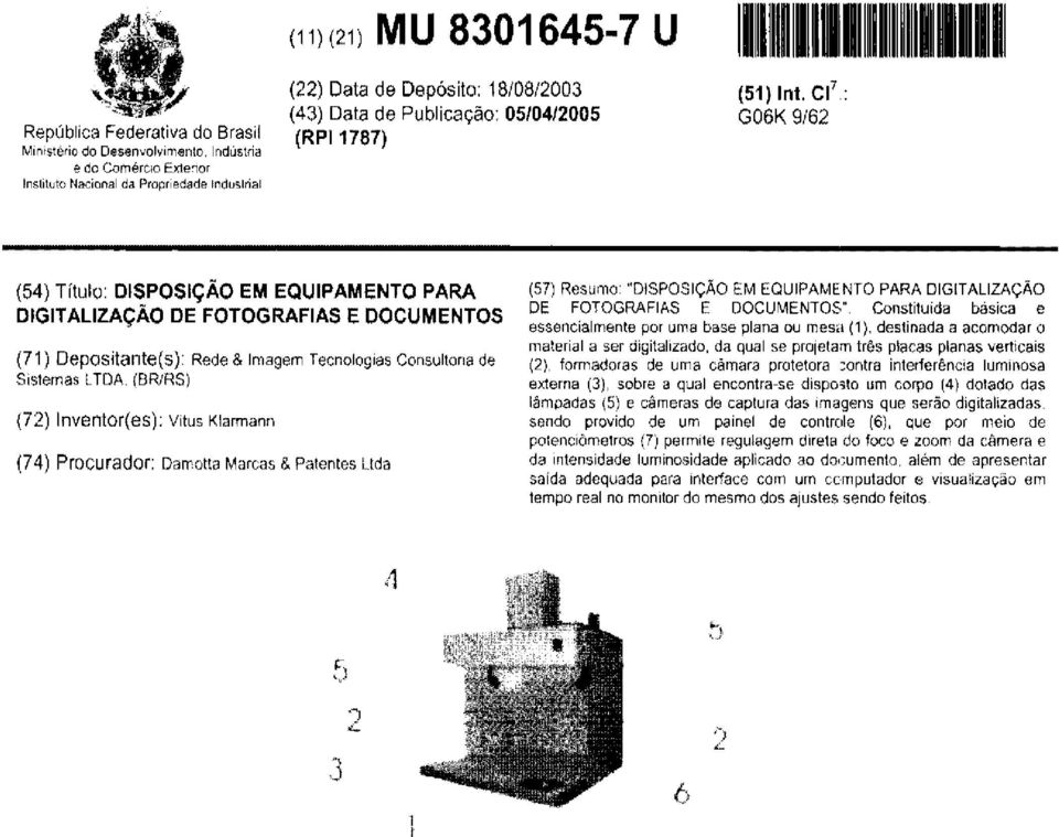 Cl 7 : G06K 9/62 (54) Título DISPOSIÇÃO EM EQUIPAMENTO PARA DIGITALIZAÇÃO DE FOTOGRAFIAS E DOCUMENTOS (71) Depositante(s): Rede & Imagem Tecnologias Consultona de S1Siemas L TOA.