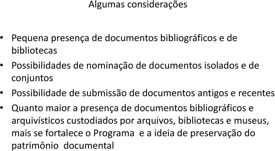 recentes Quanto maior a presença de documentos bibliográficos e arquivísticos custodiados por