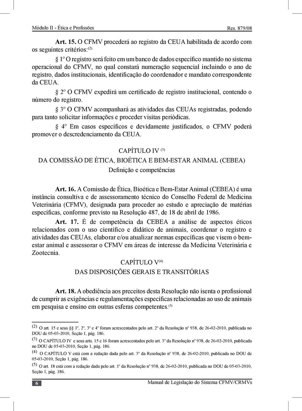 constará numeração sequencial incluindo o ano de registro, dados institucionais, identificação do coordenador e mandato correspondente da CEUA.