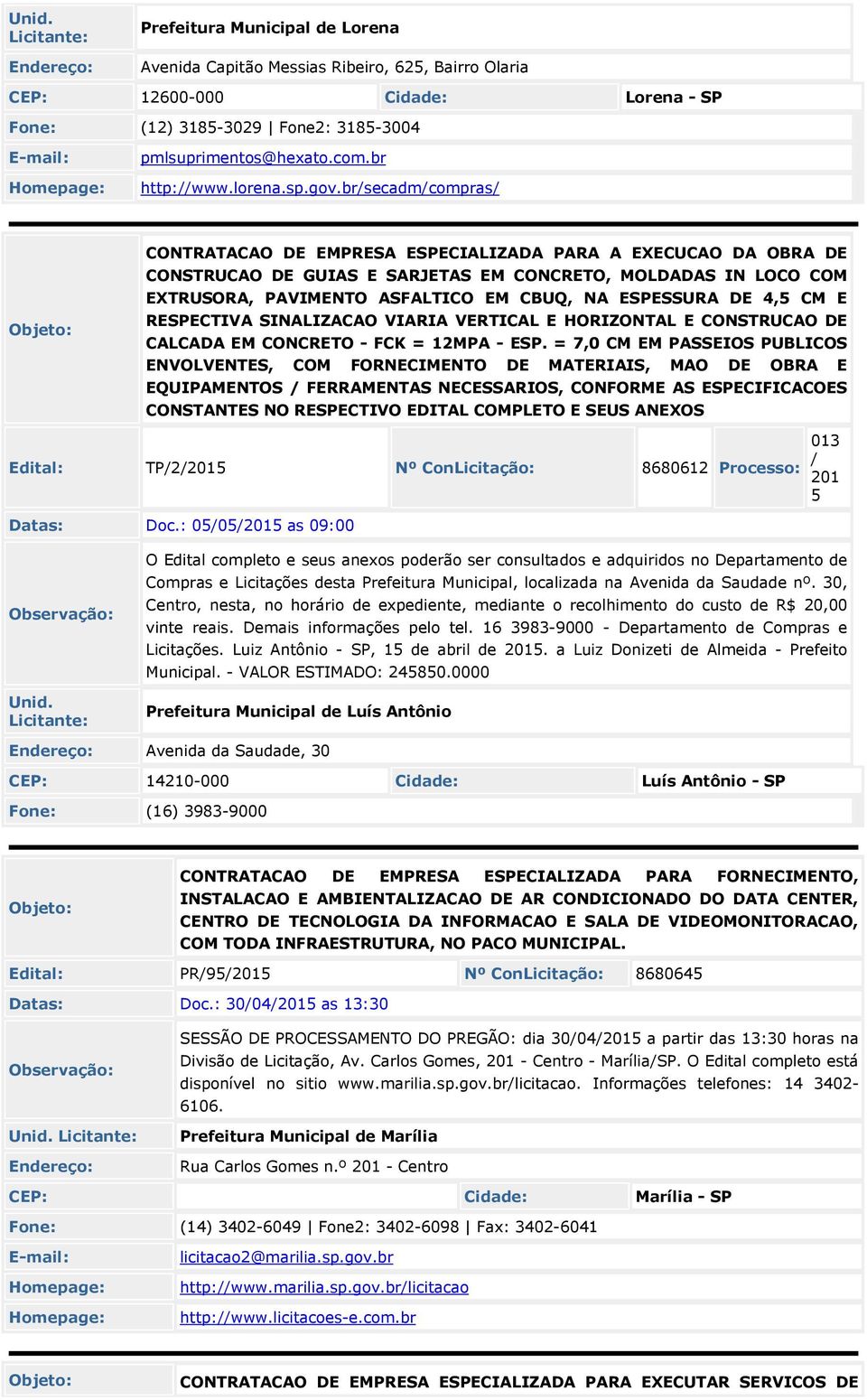 br/secadm/compras/ CONTRATACAO DE EMPRESA ESPECIALIZADA PARA A EXECUCAO DA OBRA DE CONSTRUCAO DE GUIAS E SARJETAS EM CONCRETO, MOLDADAS IN LOCO COM EXTRUSORA, PAVIMENTO ASFALTICO EM CBUQ, NA