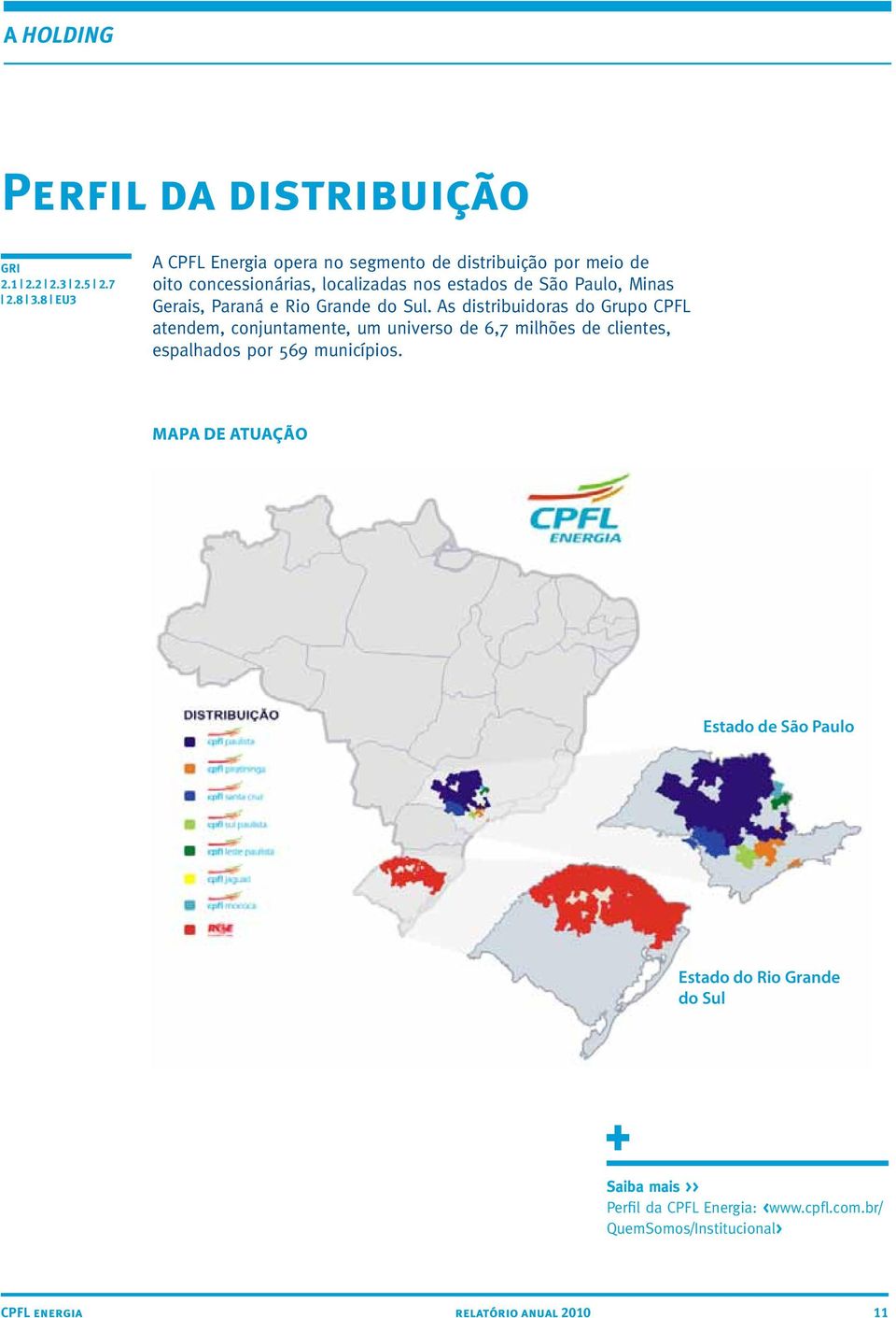 Gerais, Paraná e Rio Grande do Sul.