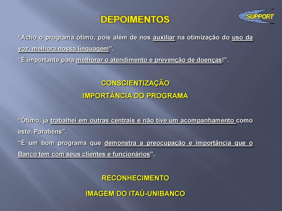 . CONSCIENTIZAÇÃO IMPORTÂNCIA DO PROGRAMA Ótimo, já trabalhei em outras centrais e não tive um acompanhamento como