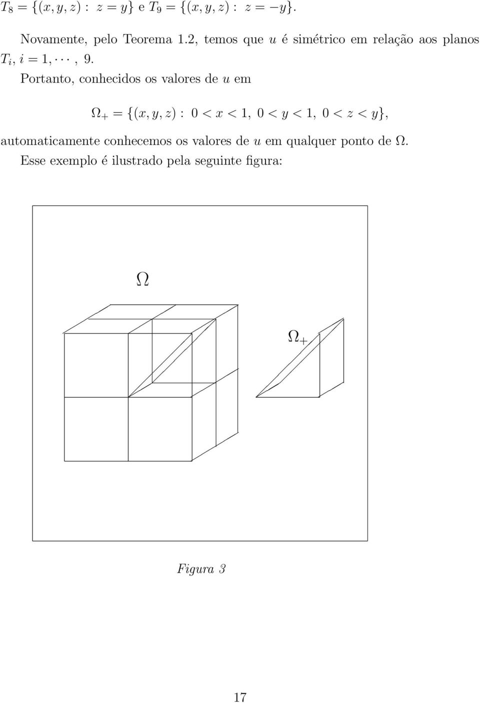 Portanto, conhecidos os valores de u em Ω + = {(x, y, z) : 0 < x < 1, 0 < y < 1, 0 < z < y},