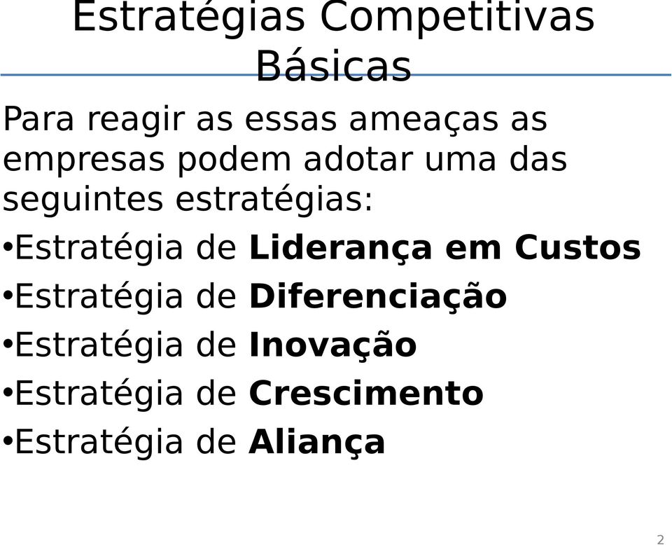 Estratégia de Liderança em Custos Estratégia de Diferenciação