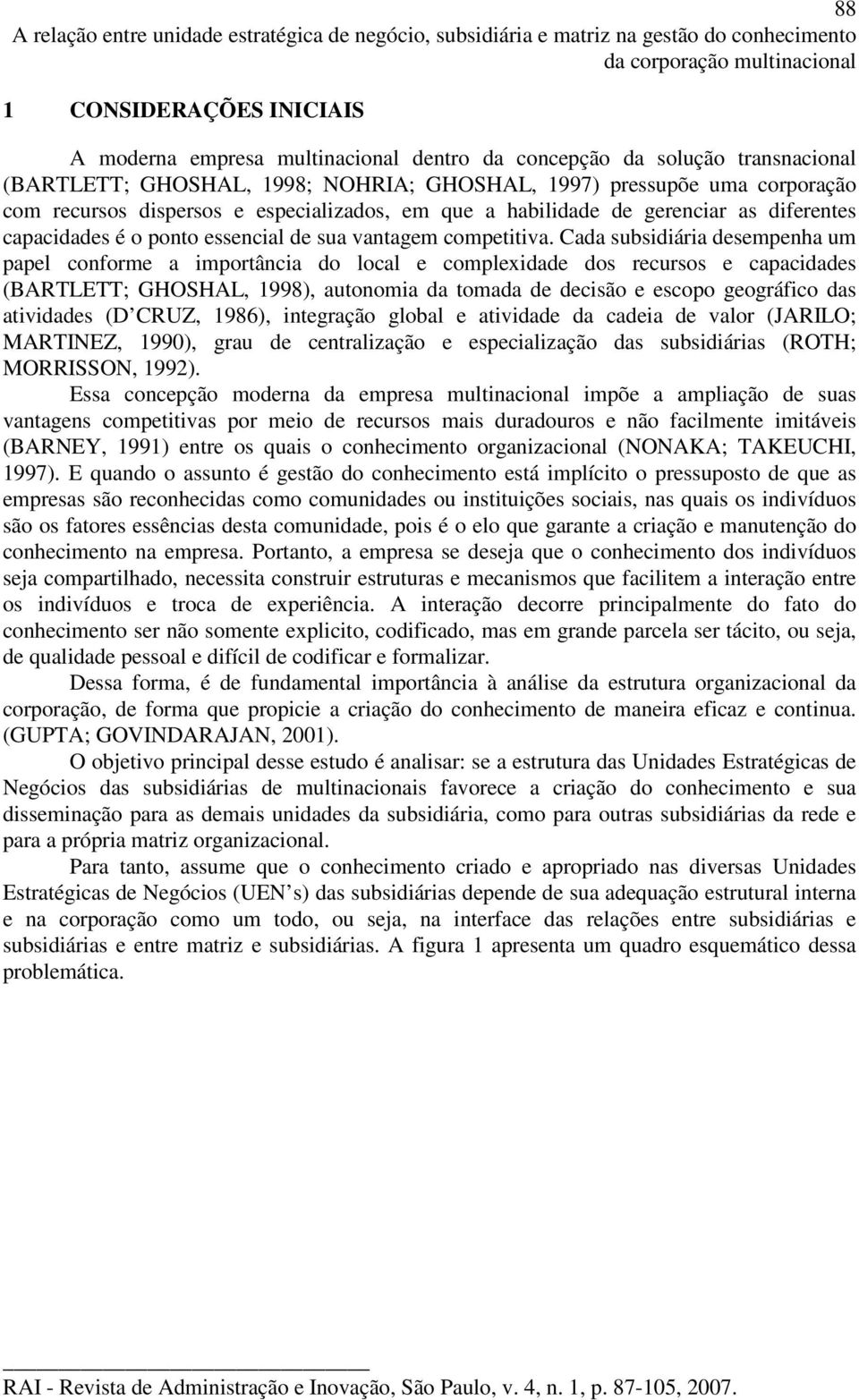 capacidades é o ponto essencial de sua vantagem competitiva.