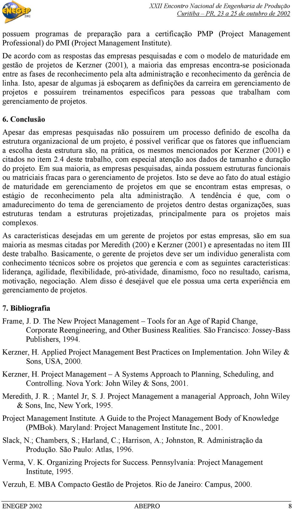 reconhecimento pela alta administração e reconhecimento da gerência de linha.