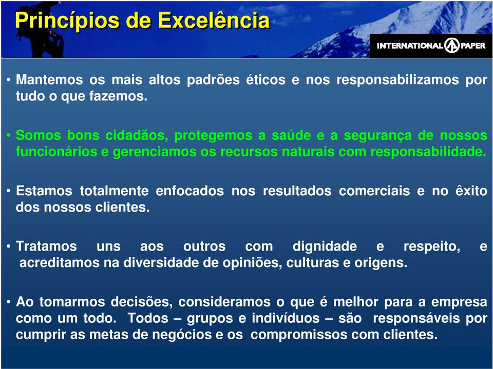 Estamos totalmente enfocados nos resultados comerciais e no êxito dos nossos clientes.