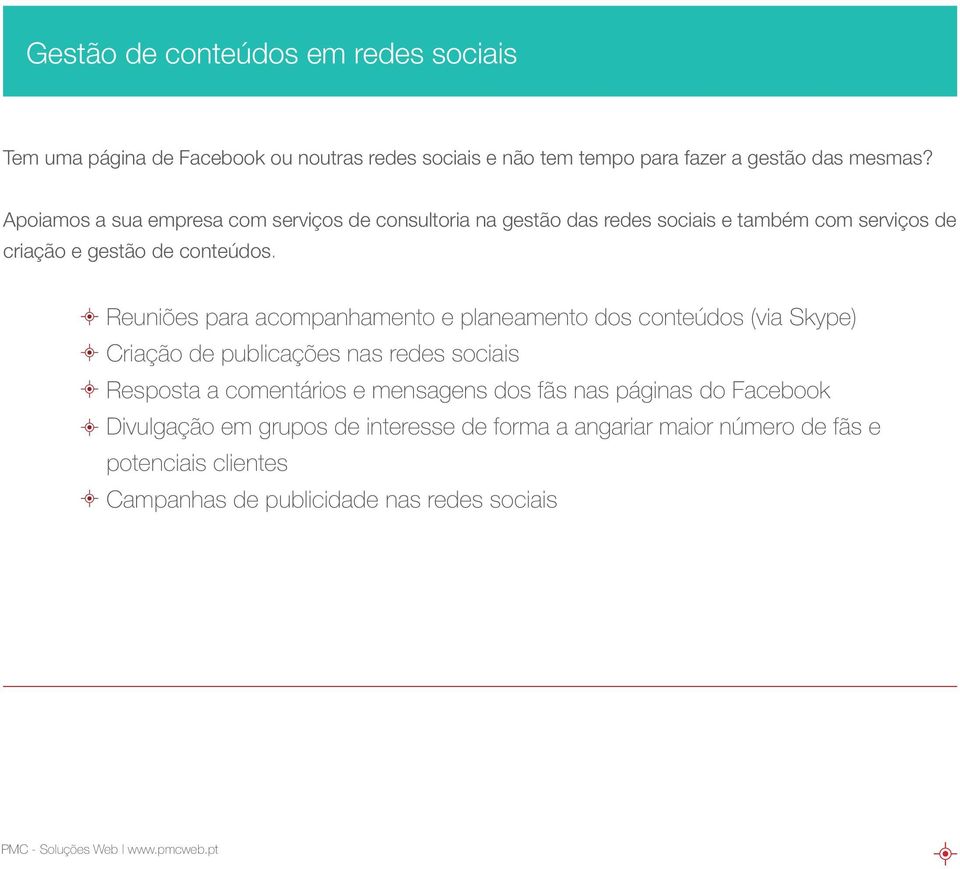 Reuniões para acompanhamento e planeamento dos conteúdos (via Skype) Criação de publicações nas redes sociais Resposta a comentários e mensagens