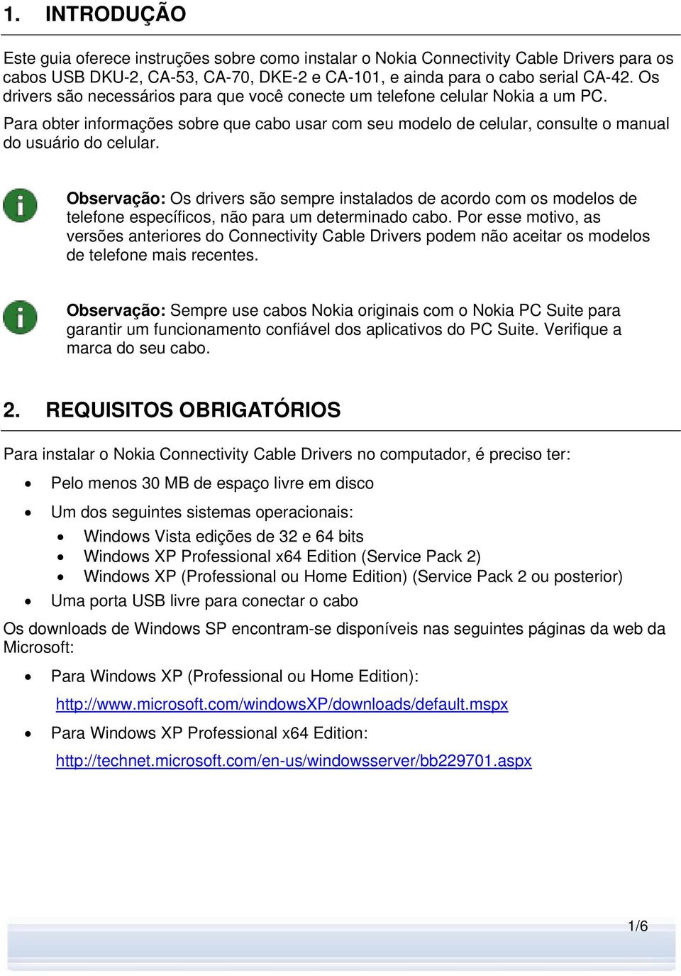 Observação: Os drivers são sempre instalados de acordo com os modelos de telefone específicos, não para um determinado cabo.