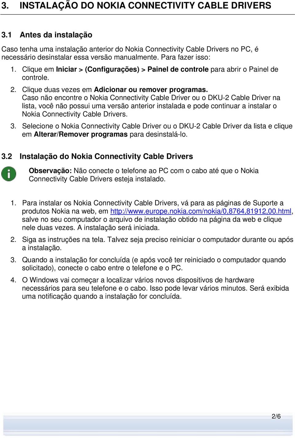 Clique em Iniciar > (Configurações) > Painel de controle para abrir o Painel de controle. 2. Clique duas vezes em Adicionar ou remover programas.