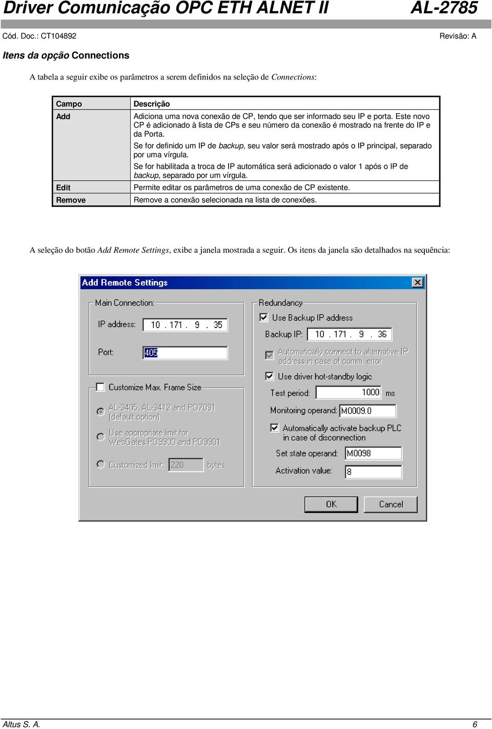 Se for definido um IP de backup, seu valor será mostrado após o IP principal, separado por uma vírgula.