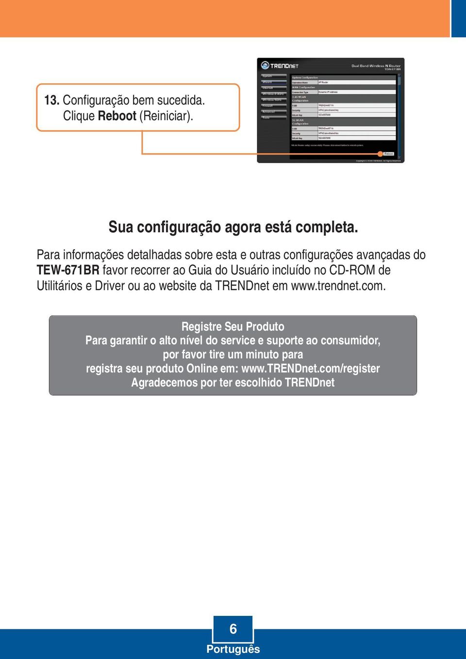 CD-ROM de Utilitários e Driver ou ao website da TRENDnet em www.trendnet.com.