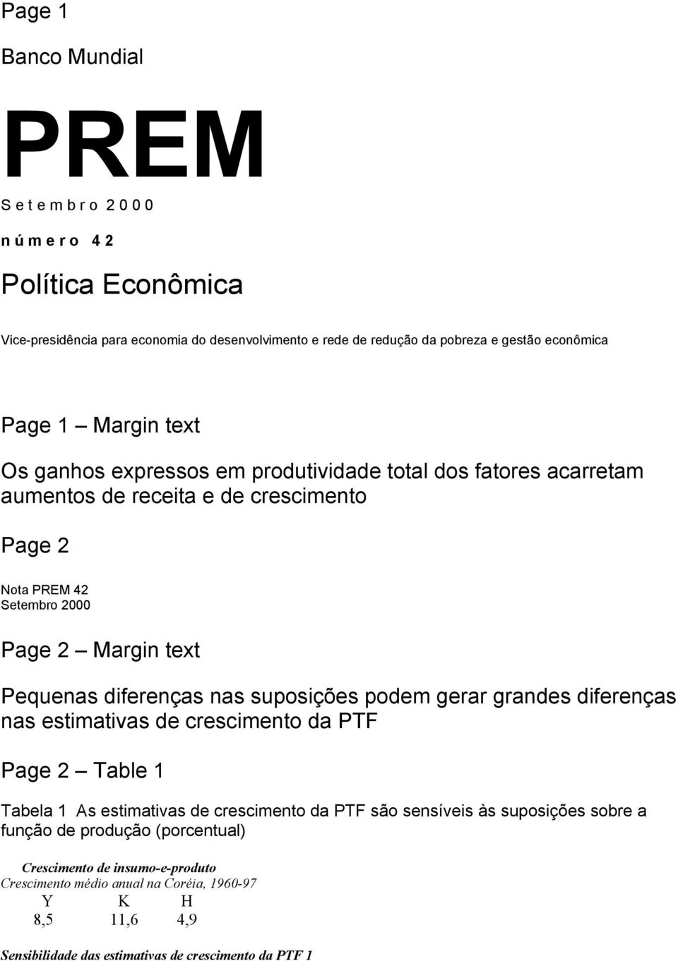 diferenças nas suposições podem gerar grandes diferenças nas estimativas de crescimento da PTF Page 2 Table 1 Tabela 1 As estimativas de crescimento da PTF são sensíveis às suposições