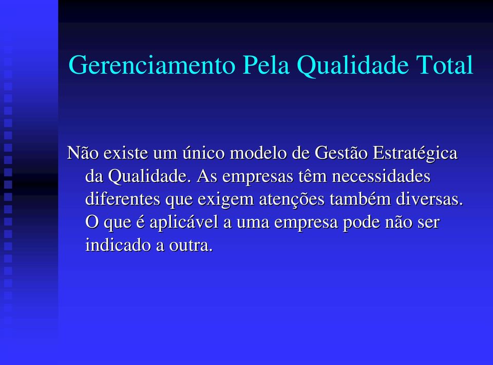 As empresas têm necessidades diferentes que exigem atenções