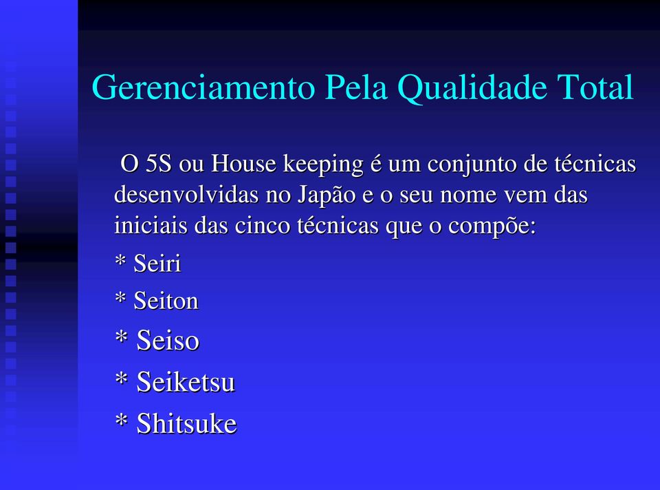 Japão e o seu nome vem das iniciais das cinco técnicas