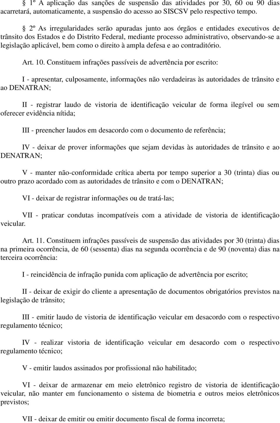 como o direito à ampla defesa e ao contraditório. Art. 10.