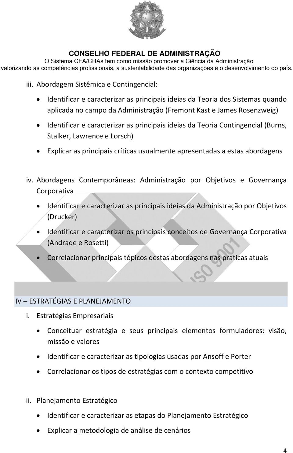 Abordagens Contemporâneas: Administração por Objetivos e Governança Corporativa Identificar e caracterizar as principais ideias da Administração por Objetivos (Drucker) Identificar e caracterizar os