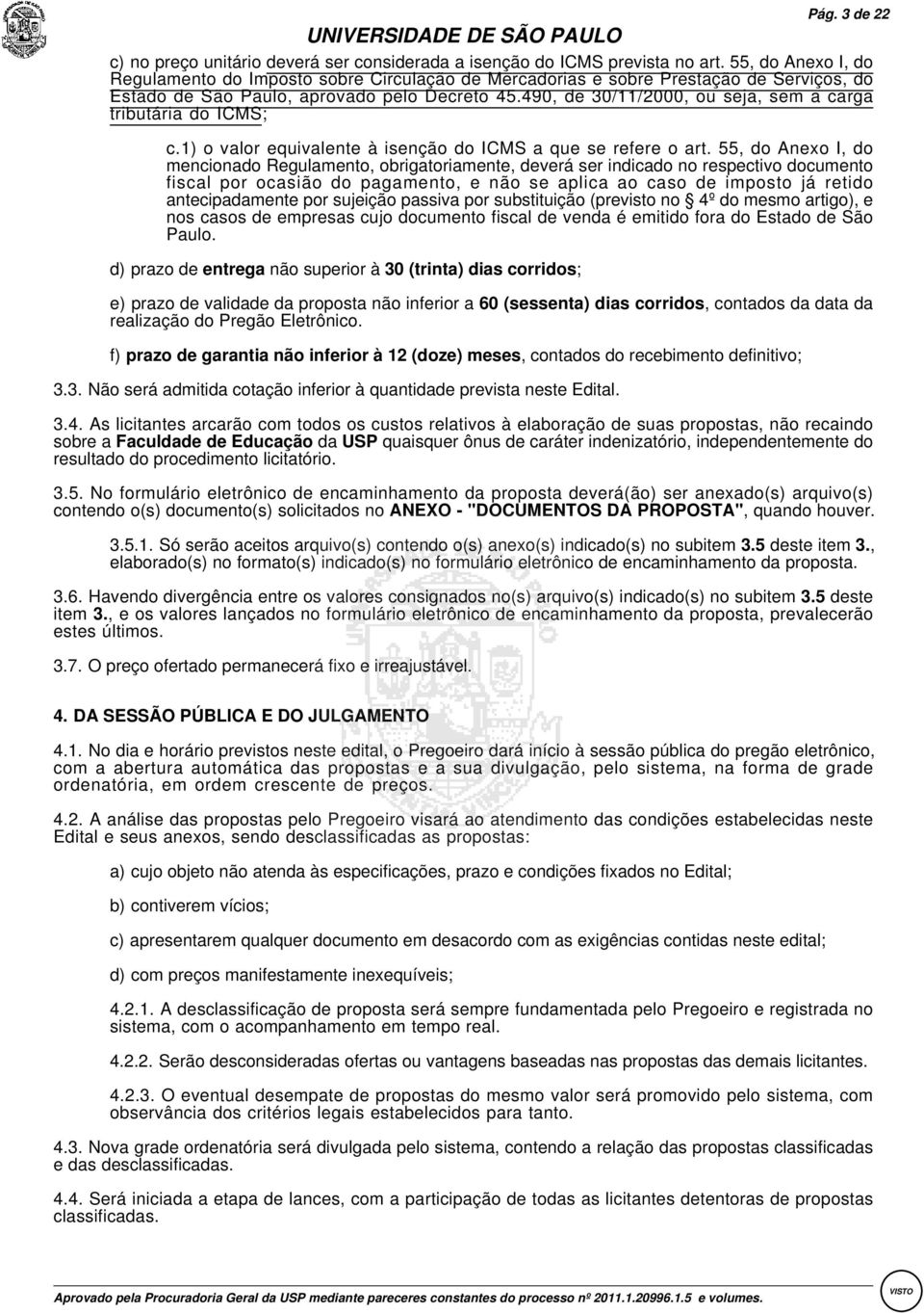 490, de 30/11/2000, ou seja, sem a carga tributária do ICMS; c.1):o valor equivalente à isenção do ICMS a que se refere o art.