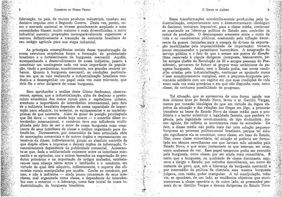 superiores e marcou definitivamente a transicão da economia brasile