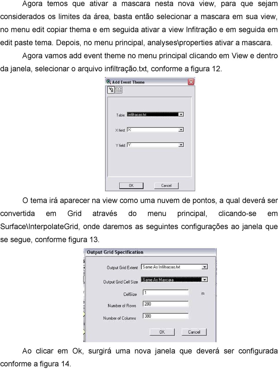 Agora vamos add event theme no menu principal clicando em View e dentro da janela, selecionar o arquivo infiltração.txt, conforme a figura 12.