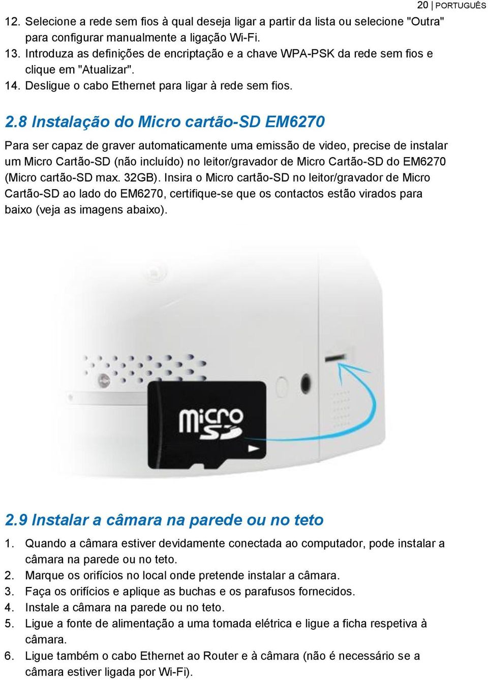 8 Instalação do Micro cartão-sd EM6270 Para ser capaz de graver automaticamente uma emissão de video, precise de instalar um Micro Cartão-SD (não incluído) no leitor/gravador de Micro Cartão-SD do