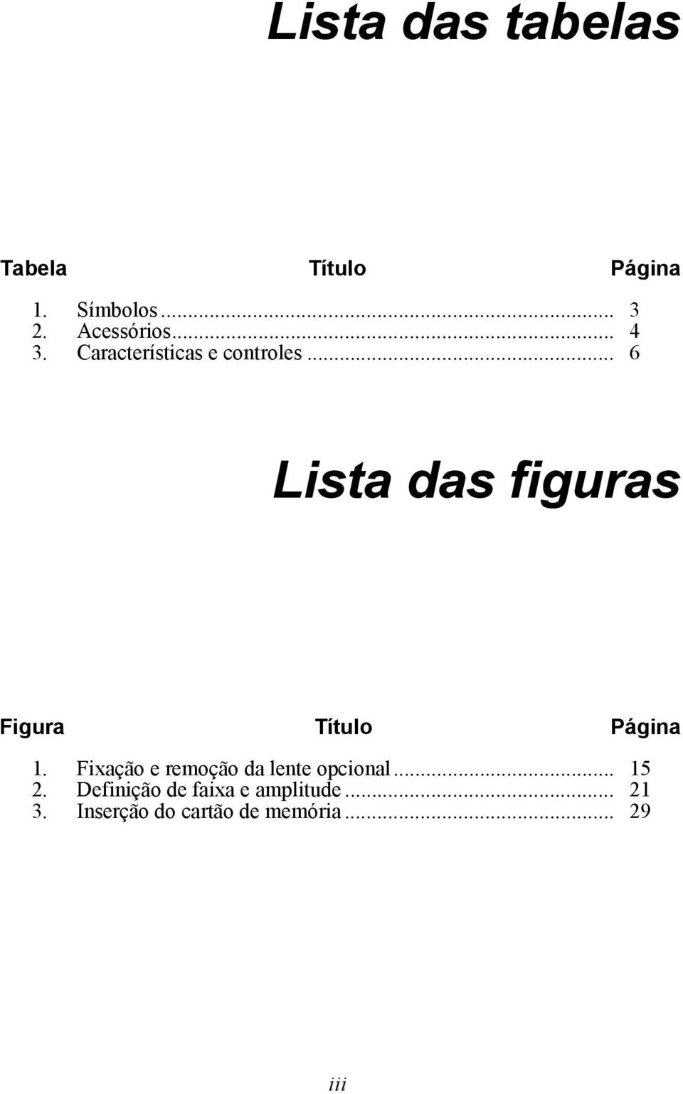 .. 6 Lista das figuras Figura Título Página 1.