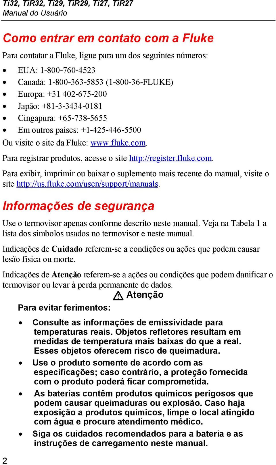 Para registrar produtos, acesse o site http://register.fluke.com. Para exibir, imprimir ou baixar o suplemento mais recente do manual, visite o site http://us.fluke.com/usen/support/manuals.