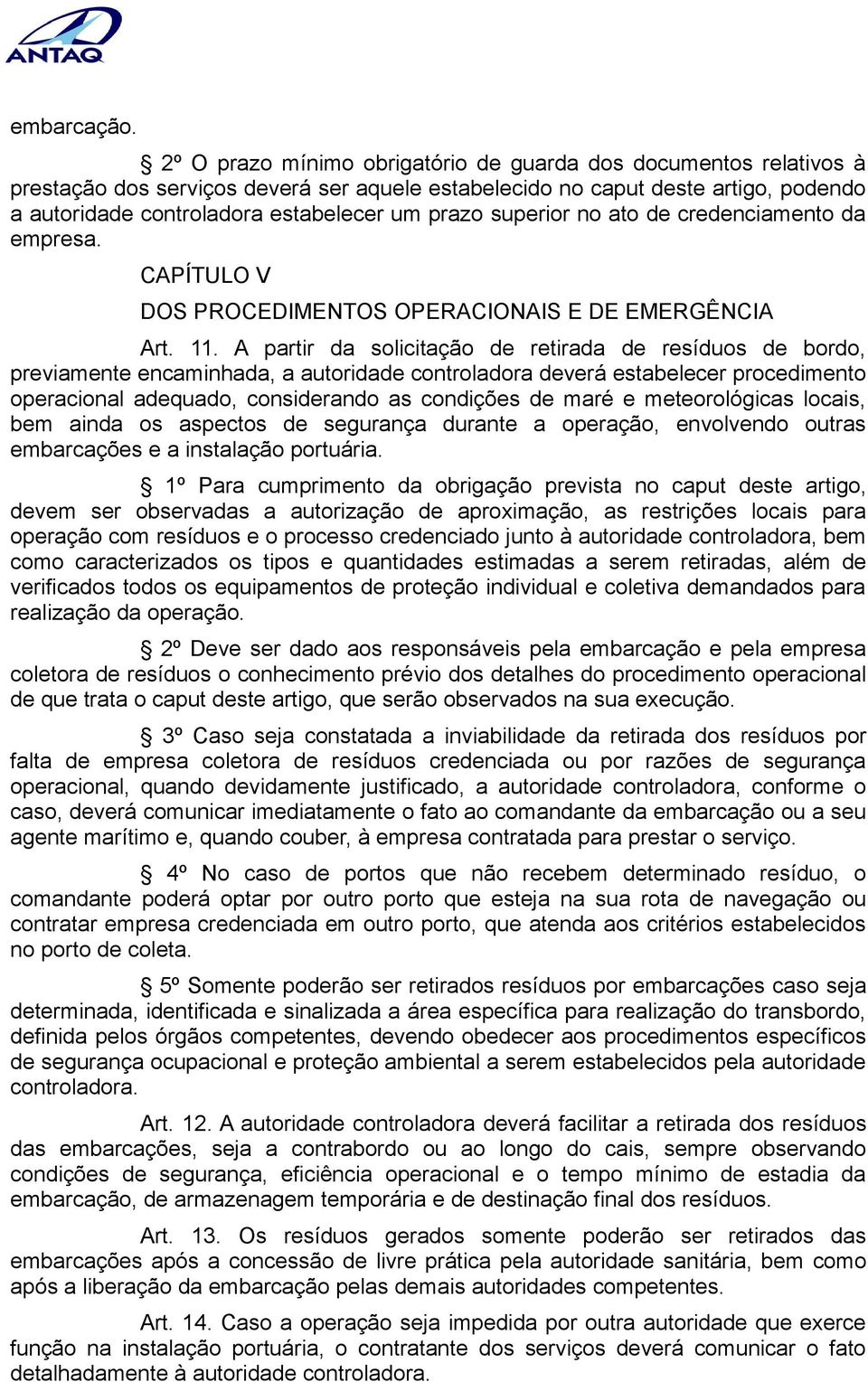 superior no ato de credenciamento da empresa. CAPÍTULO V DOS PROCEDIMENTOS OPERACIONAIS E DE EMERGÊNCIA Art. 11.