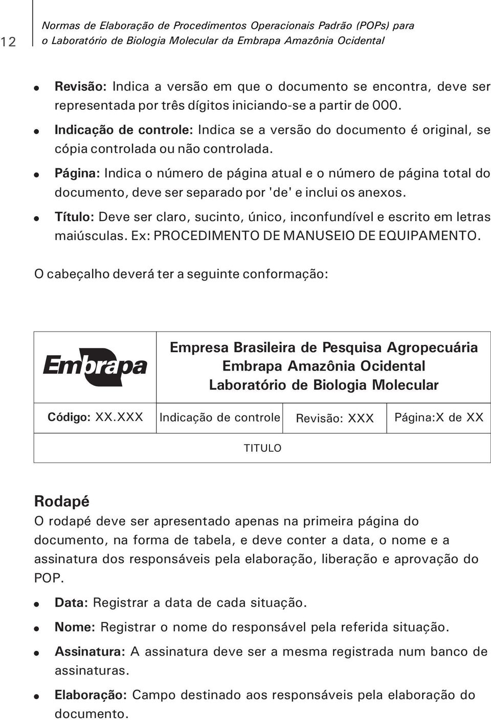 ! Indicação de controle: Indica se a versão do documento é original, se cópia controlada ou não controlada.