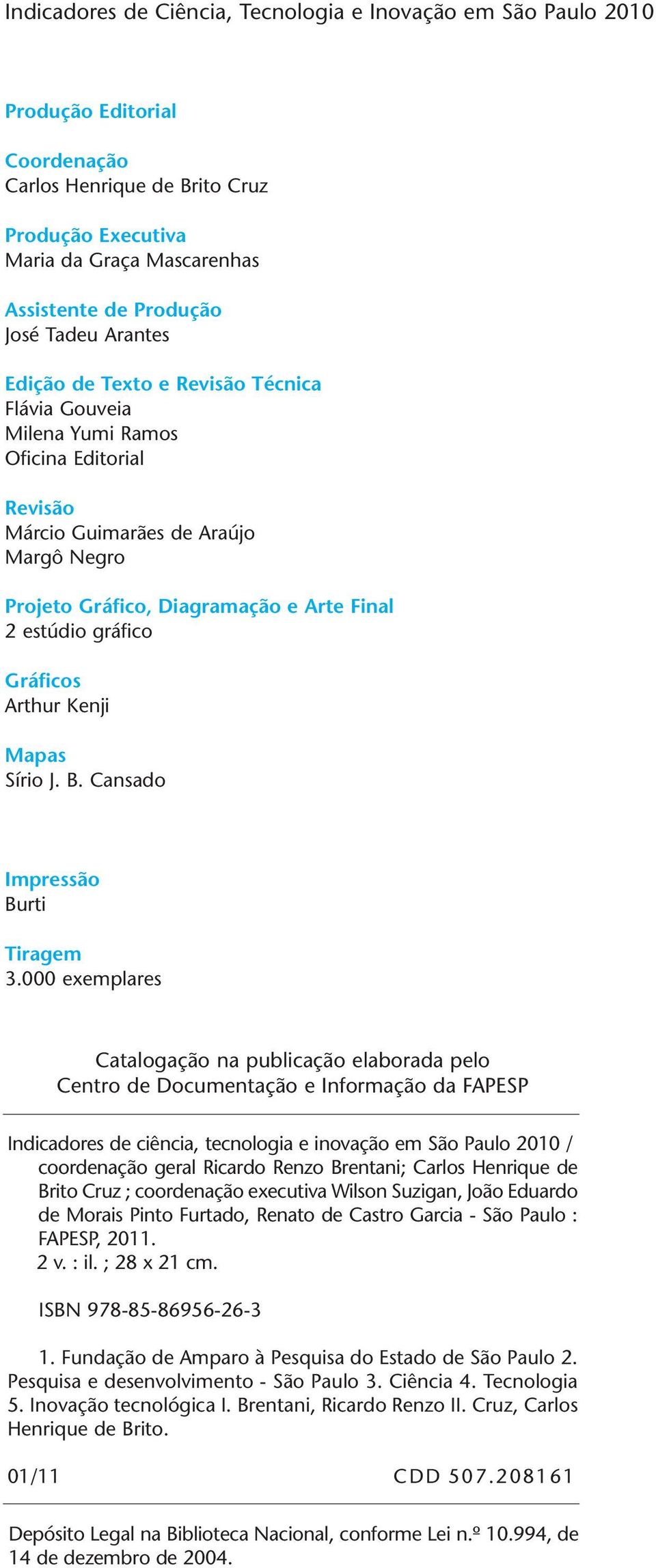 gráfico Gráficos Arthur Kenji Mapas Sírio J. B. Cansado Impressão Burti Tiragem 3.