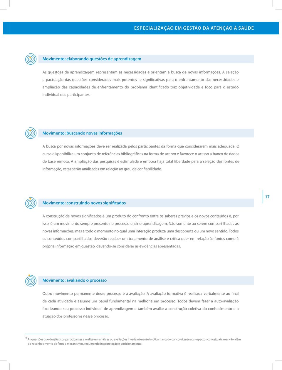 objetividade e foco para o estudo individual dos participantes.