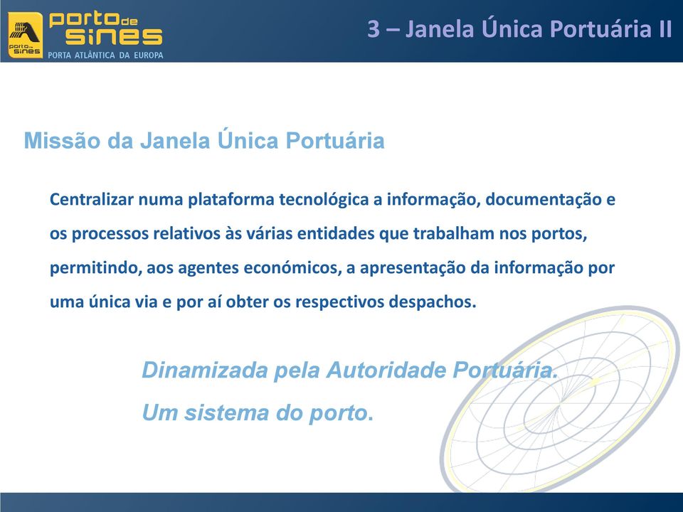 permitindo, aos agentes económicos, a apresentação da informação por uma única via e por aí obter os